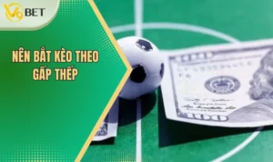 Nên bắt kèo theo gấp thếp