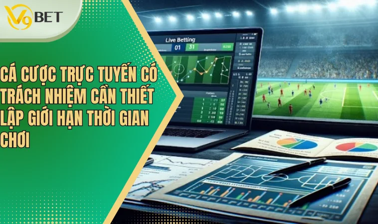 Cá cược trực tuyến có trách nhiệm: Hướng Dẫn Người Chơi Kiểm Soát Bản Thân 4 Cá cược trực tuyến có trách nhiệm cần thiết lập giới hạn thời gian chơi