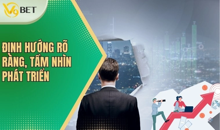 Hành Trình V9bet: Xây Dựng Thương Hiệu Nhà Cái Hàng Đầu 4 Định hướng rõ ràng, tầm nhìn phát triển